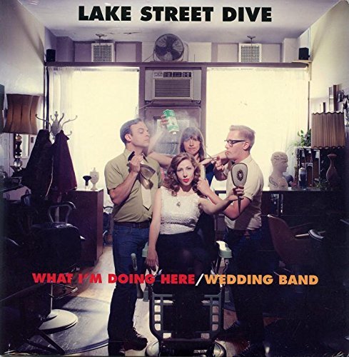 Lake Street Dive - WHAT I'M DOING HERE / WEDDING BAND Vinyl - PORTLAND DISTRO