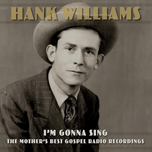 Hank Williams - I’m Gonna Sing: The Mother’s Best Gospel Radio Recordings CD - PORTLAND DISTRO