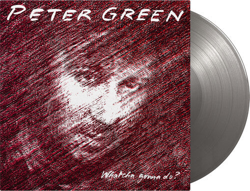 Peter Green - Whatcha Gonna Do? (Limited Edition, 180 Gram Vinyl, Colored Vinyl, Silver) Vinyl - PORTLAND DISTRO