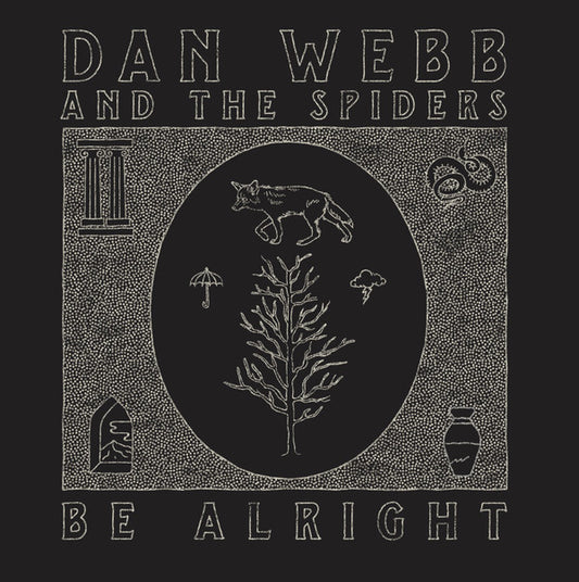Dan Webb And The Spiders : Be Alright (LP, Album)