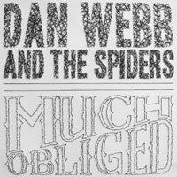 Dan Webb And The Spiders : Much Obliged (LP, Ltd, Whi)