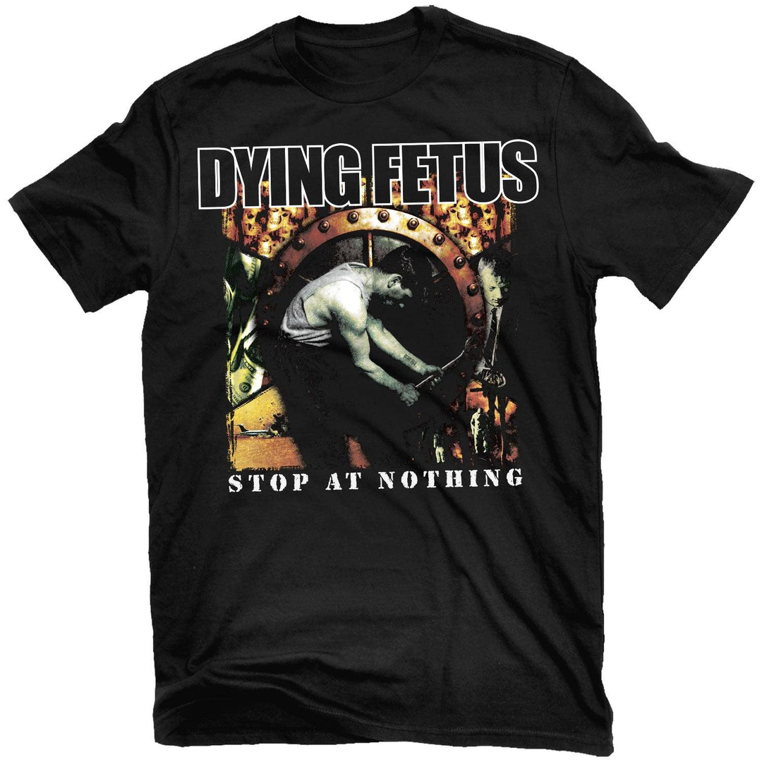 Dying Fetus -  Stop At Nothing T-Shirt - PORTLAND DISTRO